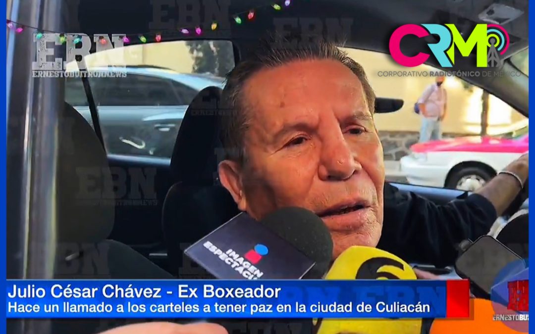 Julio César Chávez manda mensaje a los cárteles de Culiacán.