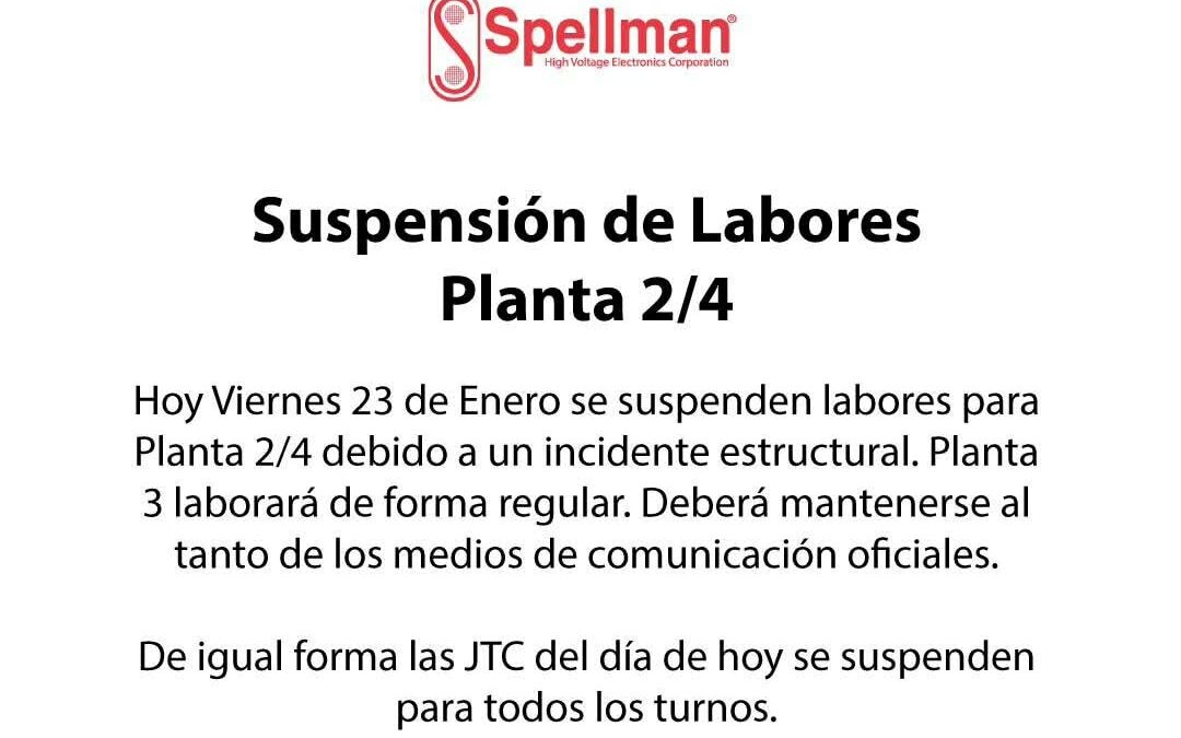 Se suspenden labores en la planta 2/4 de la maquiladora Spellman debido a un incidente estructural, es lo que se puede leer en el comunicado oficial de la empresa tras registrarse una explosión en el interior de la maquiladora.
