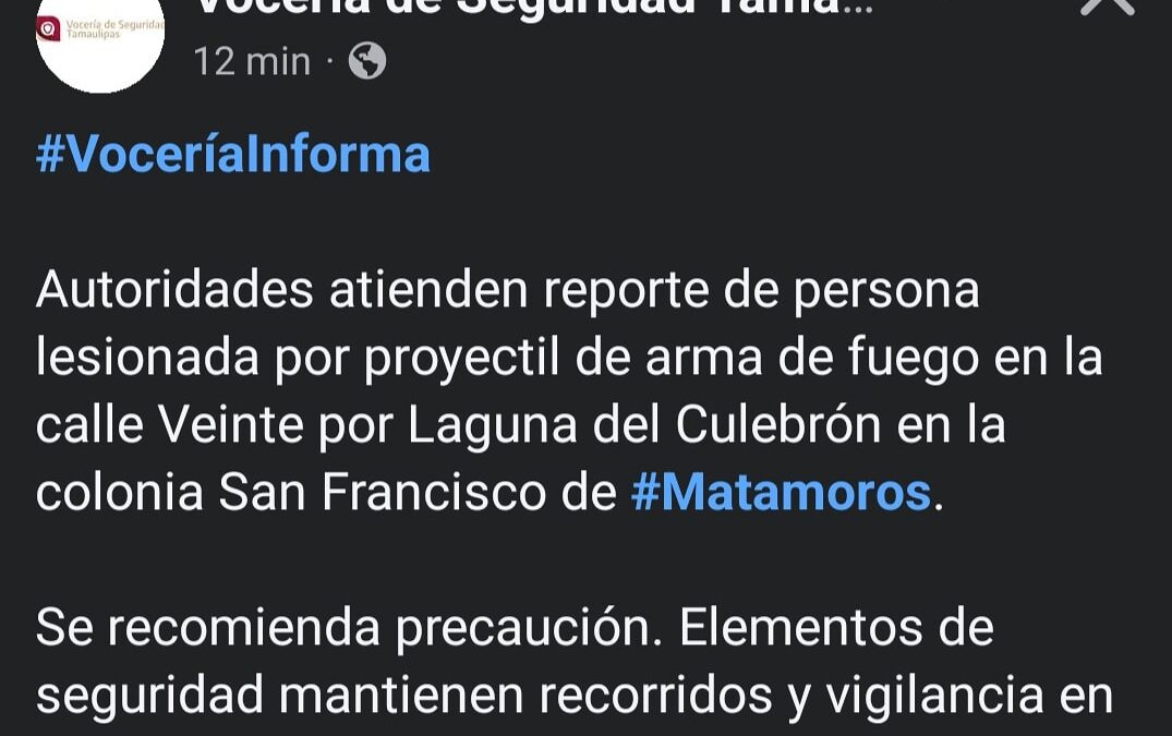 Vocería de seguridad informa del despliegue de autoridades ante la detonación de armas de fuego en Matamoros, la cual terminó con un transeúnte herido en la colonia San Francisco.