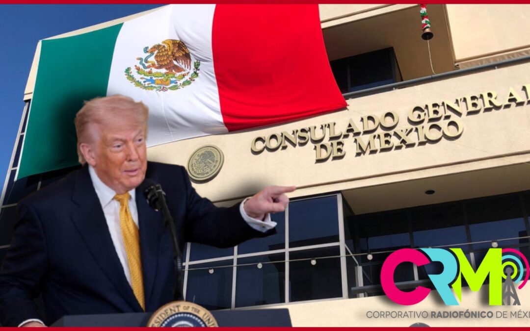Trump ordena la revisión de consulados mexicanos en EUA.